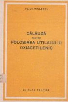 Calauza pentru folosirea utilajului oxiacetilenic