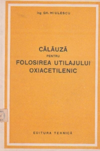 Calauza pentru folosirea utilajului oxiacetilenic