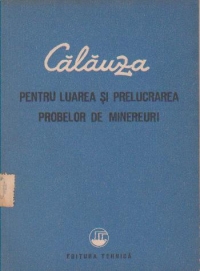 Calauza pentru luarea si prelucrarea probelor de minereuri