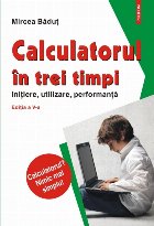 Calculatorul în trei timpi (ediţia a V-a, revăzută şi adăugită)