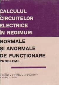 Calculul circuitelor electrice in regimuri normale si anormale de functionare - Probleme din energetica, electrotehnica, automatica