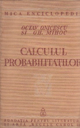 Calculul probabilitatilor (Onicescu, Mihoc, Editie 1939)