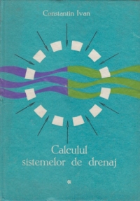 Calculul sistemelor de drenaj (Vol I) - Elemente generale si hidraulica puturilor perfecte