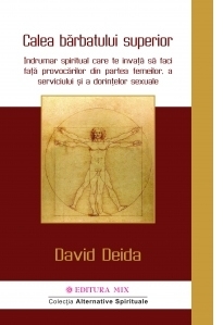 Calea barbatului superior. Indrumar spiritual care te invata sa faci fata provocarilor din partea femeilor, a serviciului si a dorintelor sexuale