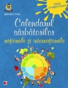 CALENDARUL SARBATORILOR NATIONALE SI INTERNATIONALE - CLASA PREGATITOARE