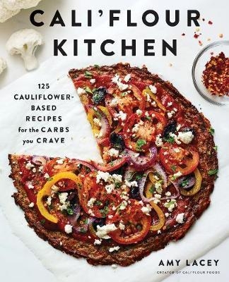 Cali'flour Kitchen:125 Cauliflower-Based Recipes for the Car