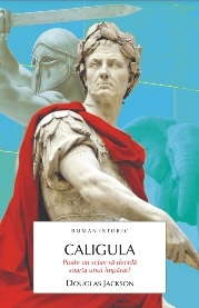 CALIGULA. TIRANUL ROMEI