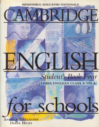 Cambridge English for schools, Student s Book Four - Limba Engleza Clasa a VIII-a