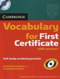 Cambridge Vocabulary for First Certificate with answers (Audio CD included) - Self-study vocabulary practice