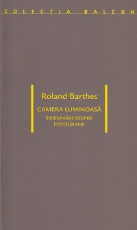 Camera luminoasa - insemnari despre fotografie (editia a treia)