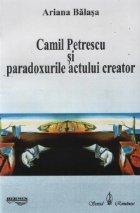 Camil Petrescu si paradoxurile actului creator