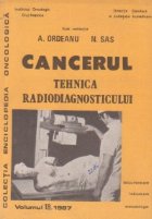 Cancerul tehnica radiodiagnosticului Volumul 18/1987