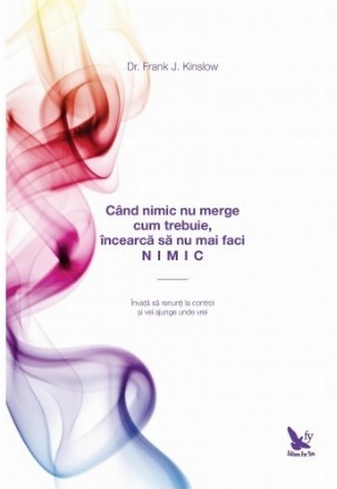 Cand nimic nu merge cum trebuie, incearca sa nu mai faci nimic