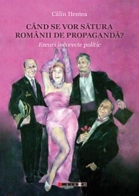 Cand se vor satura romanii de propaganda? - eseuri incorecte politic