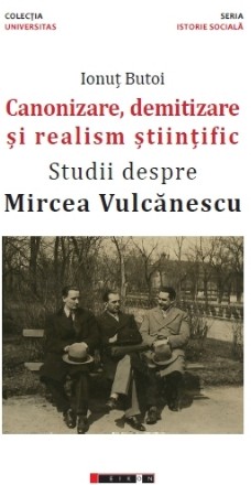 Canonizare, demitizare si realism stiintific. Studii despre Mircea Vulcanescu