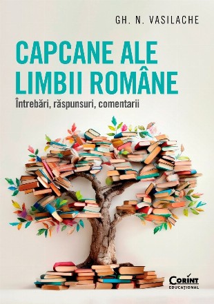 Capcane ale limbii române : întrebări, răspunsuri, comentarii