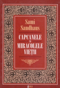 Capcanele si miracolele vietii