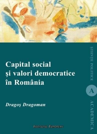 Capital social si valori democratice in Romania - Importanta factorilor culturali pentru sustinerea democratiei