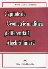 Capitole de geometrie analitica si diferentiala, algebra liniara