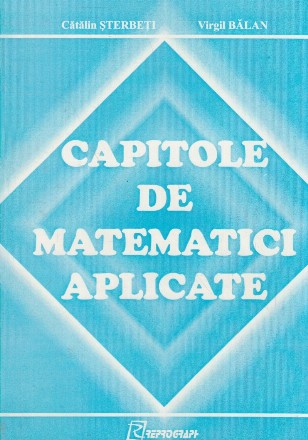 Capitole de matematici aplicate (programarea liniara, calculul probabilitatilor, statistica matematica)