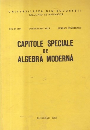 Capitole speciale de algebra moderna (D. Ion, C. Nita, S. Buzeteanu)