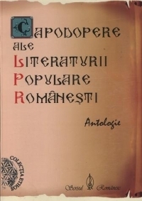 Capodopere ale literaturii populare romanesti. Antologie vol 1+2