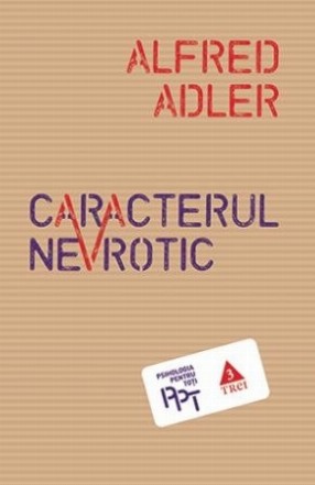 Caracterul nevrotic. Trăsăturile principale ale psihologiei și psihoterapiei individuale comparative