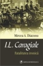 I.L. Caragiale. Fatalitatea ironica