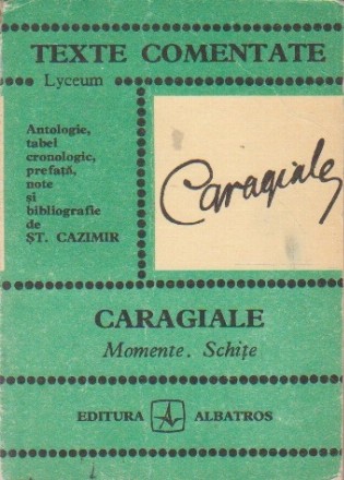 Caragiale - Momente. Schite (Texte Comentate-Lyceum)