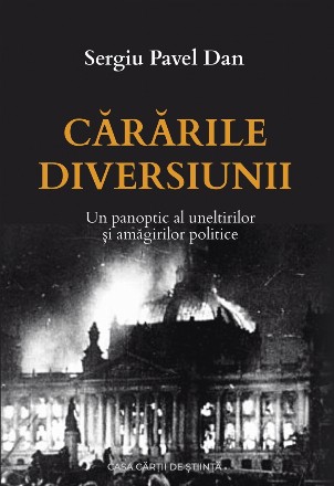 Cararile diversiunii. Un panoptic al uneltirilor si amagirilor publice. Editia a II-a