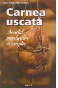 Carnea uscata. Secretul mezelurilor de exceptie.