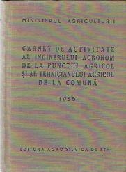 Carnet de activitate al inginerului agronom de la punctul agricol si al tehnicianului agricol de la comuna - 1956