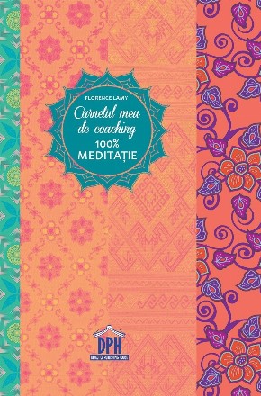 Carnetul meu de coaching 100% Meditatie