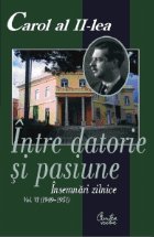 Carol al II-lea. Între datorie si pasiune. Însemnari zilnice, vol. VI (1949-1951)