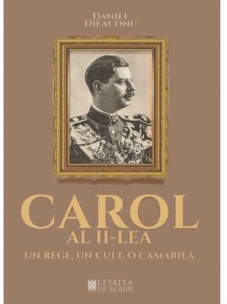 Carol al II-lea, un rege, un cult, o camarila