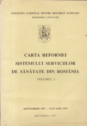 Carta reformei sistemului serviciilor de sanatate din Romania, Volumul I (Septembrie 1997-Ianuarie 1999)