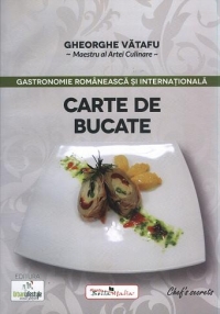 Carte de bucate. Gastronomie romaneasca si internationala