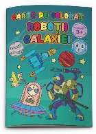 Carte de colorat. Robotii galaxiei