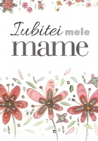 Carte-Felicitare : Iubitei mele mame