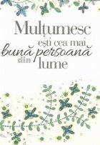 Carte-Felicitare : Multumesc esti cea mai buna persoana din lume