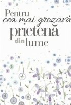 Carte-Felicitare : Pentru cea mai grozava prietena din lume