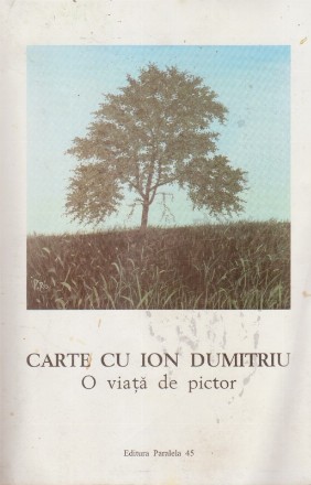 Carte cu Ion Dumitriu - O viata de pictor