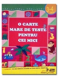 O carte mare de teste pentru cei mici 3-4 ani