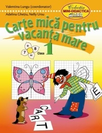 Carte mica pentru vacanta mare. Clasa 1