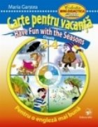 Carte pentru vacanta. Have Fun with the Seasons. Clasele 3-4