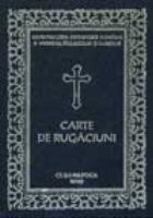 Carte de rugaciuni pentru trebuintele si folosul crestinului ortodox, editia a II-a