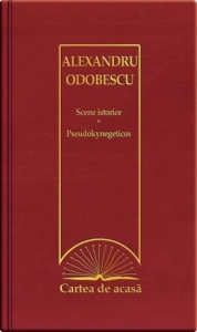 Cartea de acasa nr. 33. Alexandru Odobescu - Scene istorice. Pseudokynegheticos