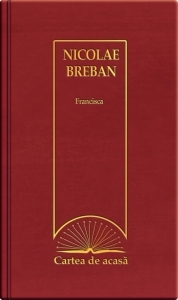 Cartea de acasa nr. 44. Nicolae Breban - Francisca