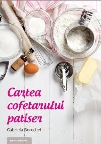 Cartea cofetarului patiser