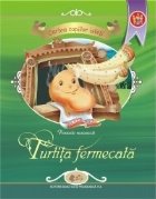 Cartea copiilor isteti - Turtita fermecata